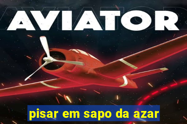 pisar em sapo da azar